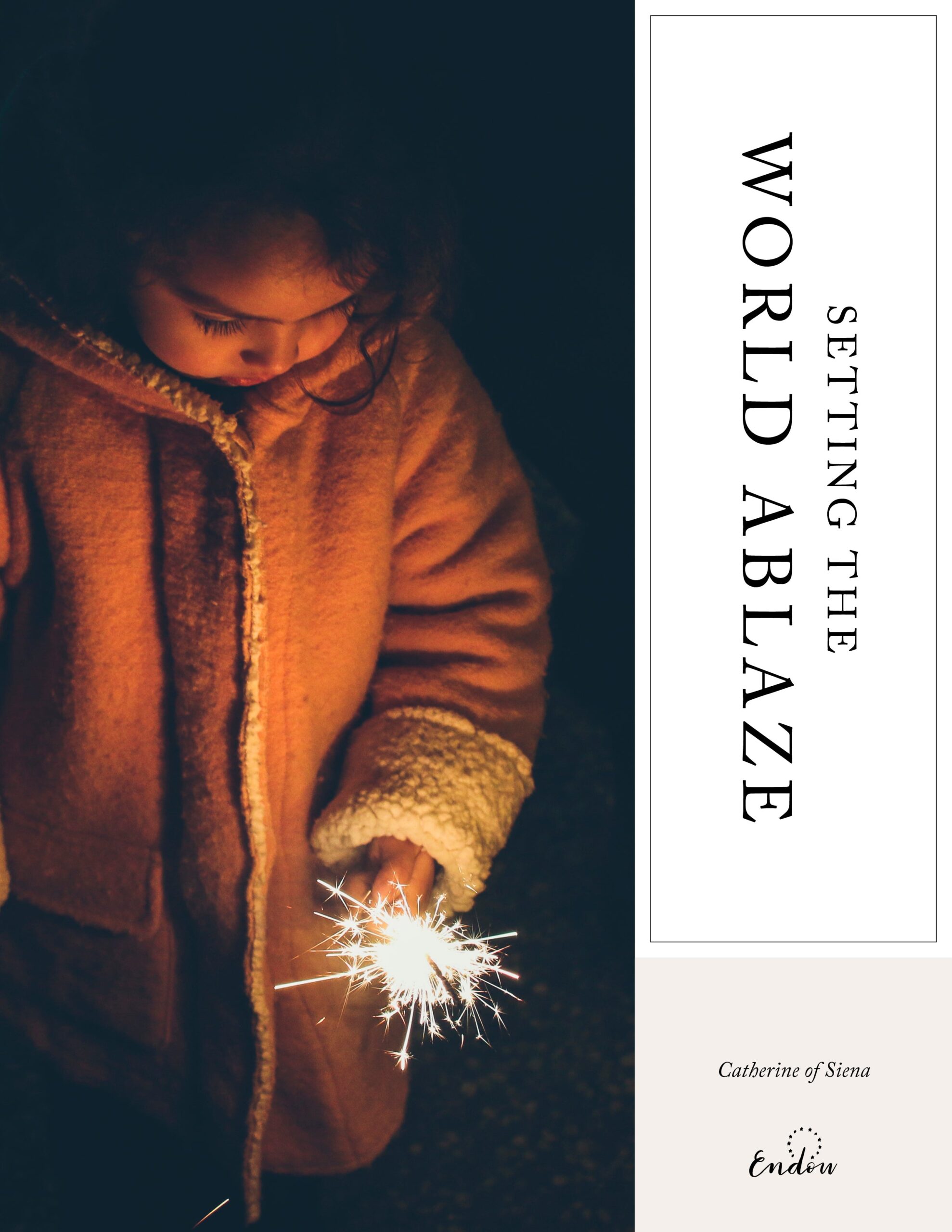 ST. CATHERINE OF SIENA SETTING THE WORLD ABLAZE